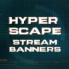 hyper scape stream banners