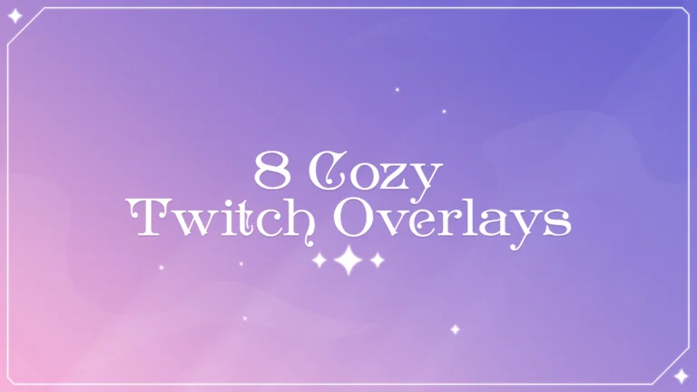8 cozy twitch overlays thumbnail